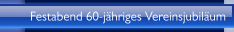 Festabend 60-j&auml;hriges Vereinsjubil&auml;um